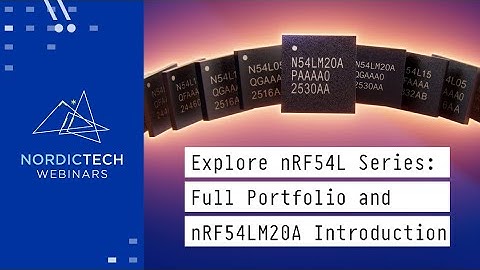 Exploring nRF54L Series and nRF54LM20A introduction
