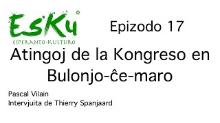 EsKu – Epizodo 17 – Atingoj de la Unua Kongreso en Bulonjo-ĉe-maro