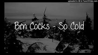 Ben Cocks - So Cold (Slowed)