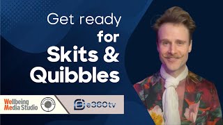 Get ready for Skits & Quibbles - Guide for appearing on camera