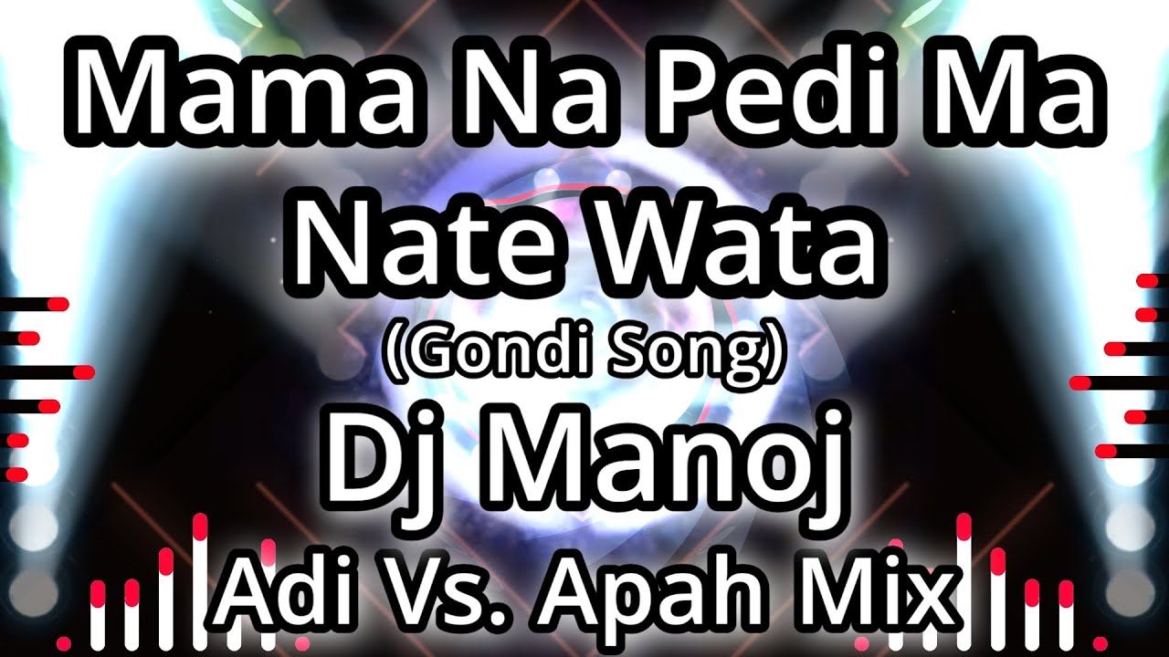 Mama Na Pedi Ma Nate Wata Adi VsApah Mix  Dj Manoj Mixing Master