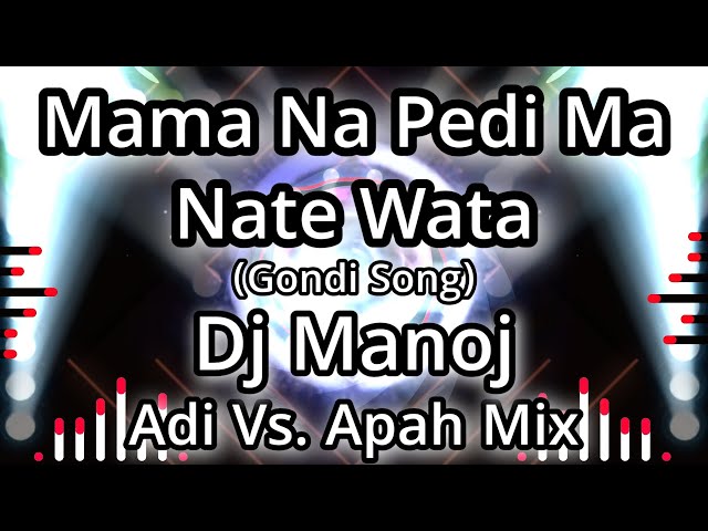 Mama Na Pedi Ma Nate Wata (Adi Vs.Apah Mix) || Dj Manoj Mixing Master class=