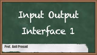 Input Output Interface : Part 1 - IO Organization - Computer Organisation and Architecture
