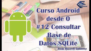 Curso de Android desde 0 #12 Consulta de Base de Datos SQLite
