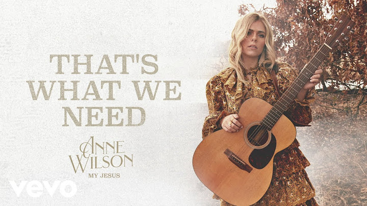 Anne Wilson - That’s What We Need (Official Audio)