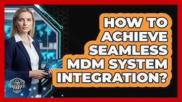 How To Achieve Seamless MDM System Integration?