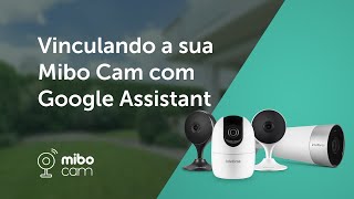 Mibo Cam: Vinculando com o Google Assistant - i2223