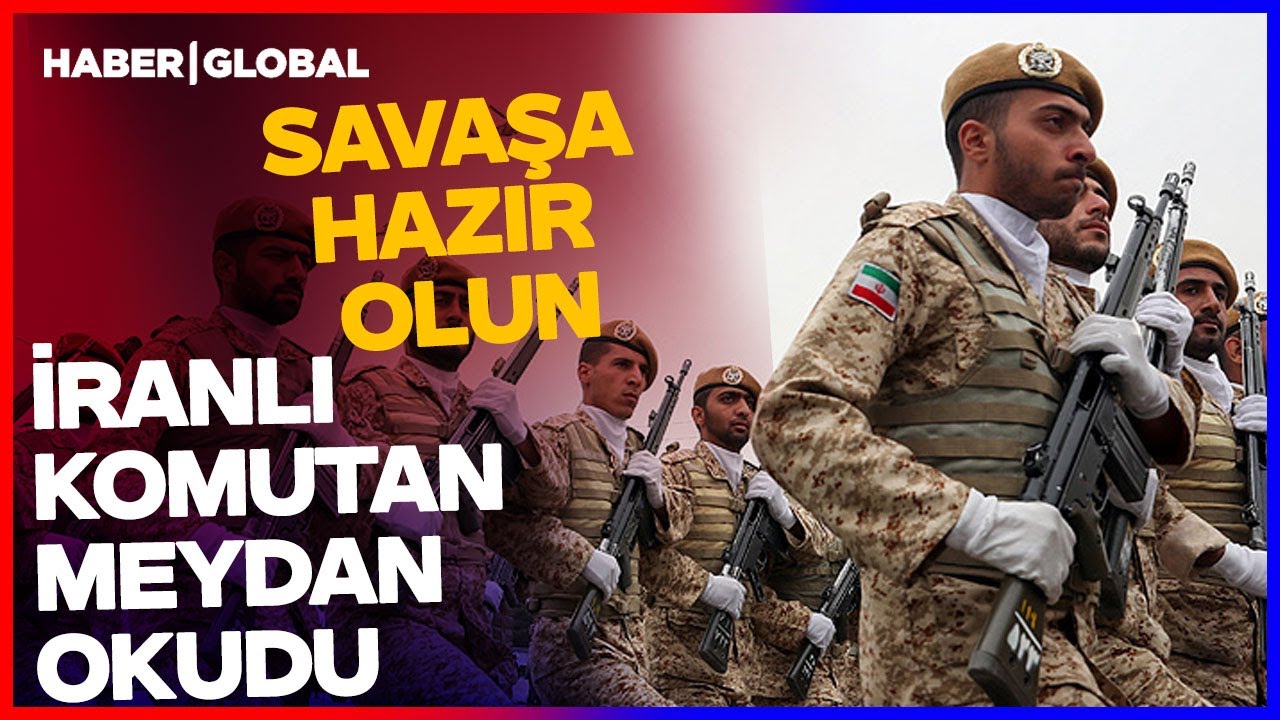 SAVAŞA HAZIR OLUN! İranlı Komutandan Çarpıcı Açıklama