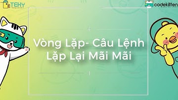 Học lập trình cùng Codekitten - Vòng Lặp/Câu lệnh lặp lại mãi mãi | Lập trình Scratch thuần Việt