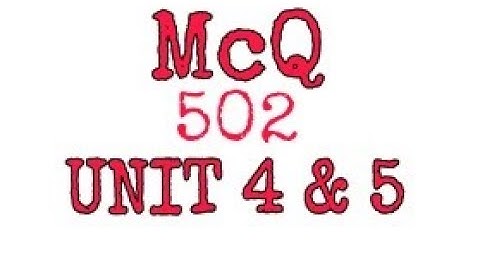 McQ 502 Unit 4 & 5