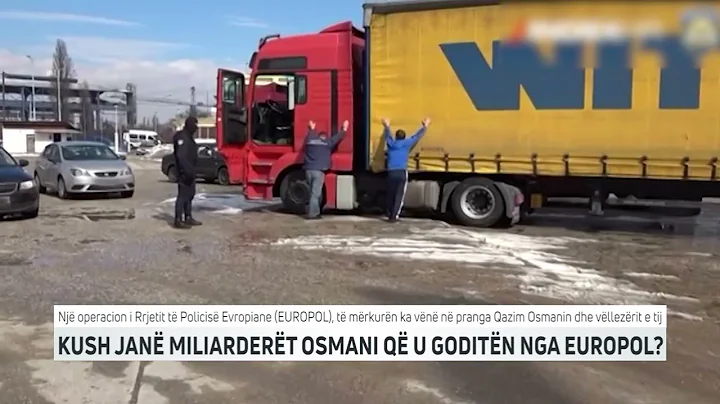 Kush jan miliardert Osmani q u goditn nga Europol ...