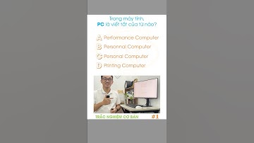 PC là viết tắt của từ nào? Trắc nghiệm cơ bản #1 #NTDTPartner #TNCB #THVP #shorts