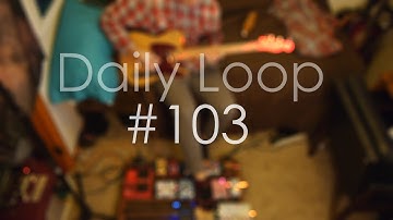 Daily Loop #103