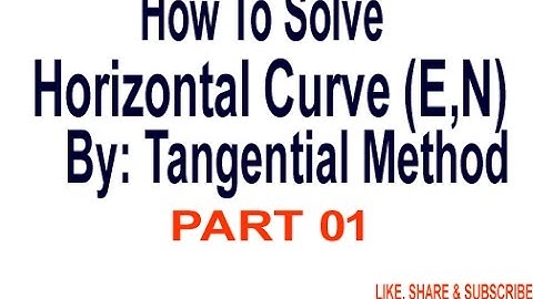 Horizontal Curve Coordinates By Tangential Method PART 1