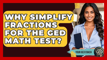 Why Simplify Fractions For The GED Math Test? - Your GED Coach