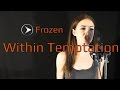 Within Temptation - Frozen (Cover by Minniva)