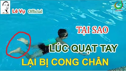 Lỗi bơi ếch | Quạt tay bị cong chân lên mặt nước | Lê Vụ Official