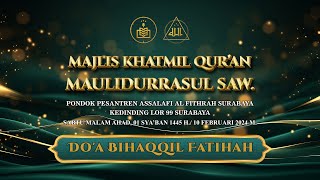 Do’a Bihaqqil Fatihah-Majlis Dzikir Khatmil Qur'an Maulidurrasul SAW. Al Fithrah Surabaya Tahun 2024