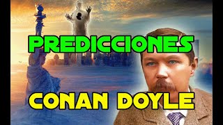 Las Alucinantes Predicciones  de Sir Arthur Conan Doyle