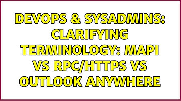 DevOps & SysAdmins: Clarifying terminology: MAPI vs RPC/HTTPS vs Outlook Anywhere