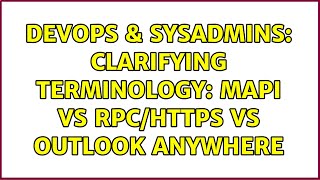 Celebrity DevOps & SysAdmins: Clarifying terminology: MAPI vs RPC/HTTPS vs Outlook Anywhere Wealth