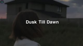 Dusk Till Dawn - Slowed reverb Song Lyrics