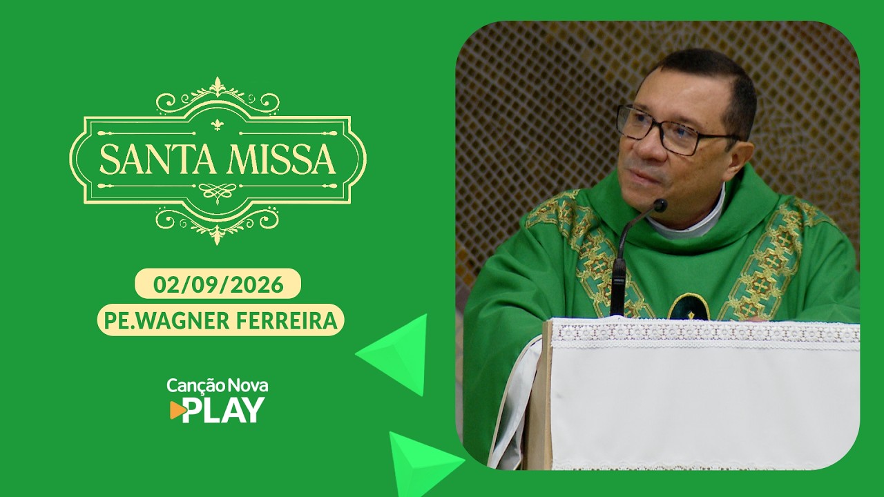 Homilia da Santa Missa - Padre Wagner Ferreira (02/09/2026)