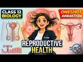 Reproductive Health One Shot | Class 12 Biology NCERT | NEET &amp; Boards 2026 | Full Chapter Revision