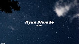 Kyun Dhunde-Vilen | Lyrics |