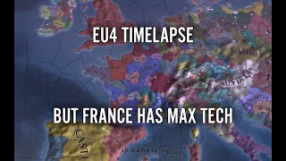 Eu4 Timelapse But France Has Max Tech