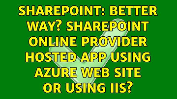 Sharepoint: Better way? Sharepoint online Provider Hosted app using azure web site or using IIS?