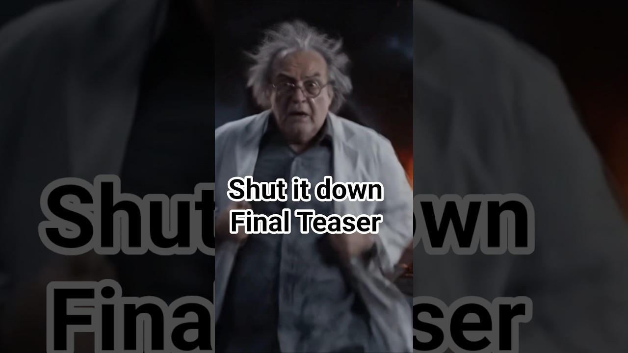 Shut it down - Final Teaser