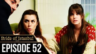 Bride of Istanbul - Episode 52 (English Subtitles) | Istanbullu Gelin