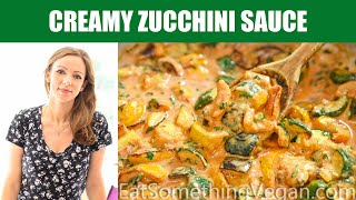 Creamy Zucchini Sauce