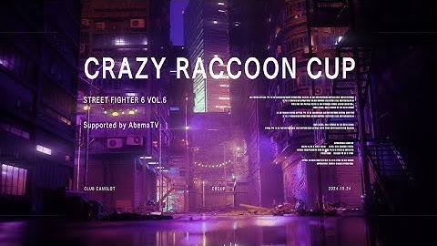 Crazy Raccoon Cup Street Fighter 6 Vol.6 オープニング映像
