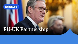 UK and EU announce major economic and military deal | ABC NEWS