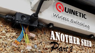 Another SHED REWIRE - Quinetic WIRELESS SWITCHING - Part 2