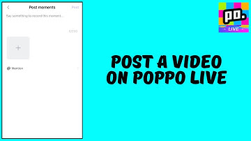 How to Upload A Video On Poppo App