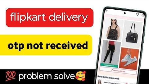 flipkart delivery otp not received