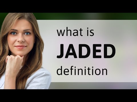 Jaded | JADED definition - YouTube