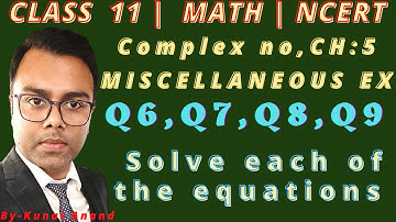 NCERT CLASS 11 CH 5 MISCELLANEOUS EXERCISE Q6 , Q7, Q8 ,Q9 || COMPLEX NUMBER AND QUADRATIC EQUATIONS