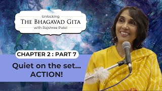 Quiet on the set ... ACTION! | Chapter 2 - Part 7 | Unlocking Bhagavad Gita with Rajshree Patel