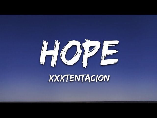 XXXTENTACION - Hope (Lyrics) class=