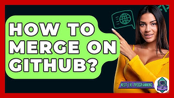 How To Merge On GitHub? - Next LVL Programming
