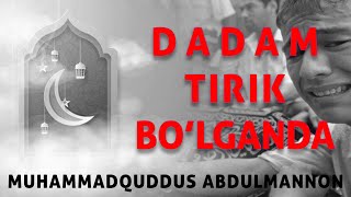 Dadam tirik bo'lganda | Muhammadquddus Abdulmannon