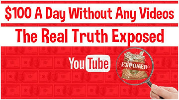How To  Make $100 A Day On YouTube Without Making Any Videos (The Real Truth Exposed)