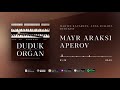 Mayr Araksi aperov / Album &quot;Duduk &amp; Organ&quot;