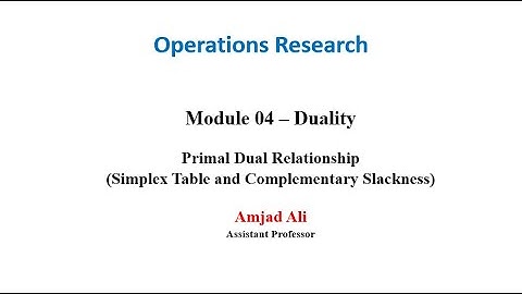Lec 9 (3) - Simplex Table & Complementary Slackness Theorem - Primal Dual Relationship