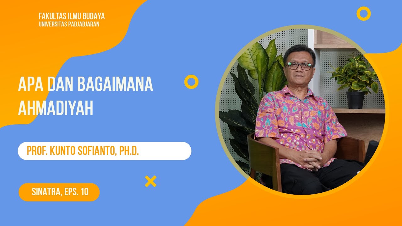 Apa dan Bagaimana Ahmadiyah | Podcast eps. 11| Prof. Kunto Sofianto (Prodi Ilmu Sejarah FIB Unpad)