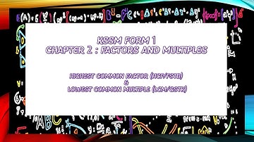 FORM 1 CHAPTER 2 LOWEST COMMON MULTIPLE (LCM / GSTK) vs HIGHEST COMMON FACTOR ( HCF / FSTB)
